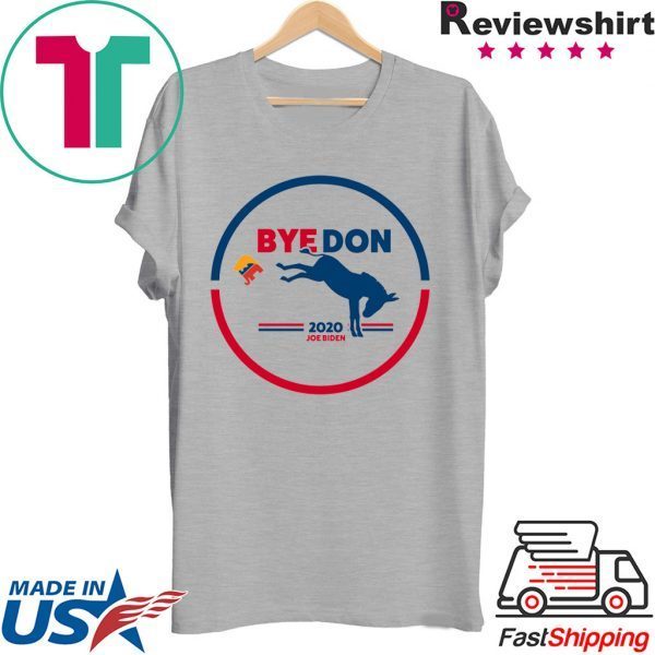 Bye Don - Bye, Bye Donald Trump - Joe Biden 2020 T-Shirt