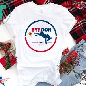 Bye Don - Bye, Bye Donald Trump - Joe Biden 2020 T-Shirt