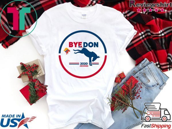 Bye Don - Bye, Bye Donald Trump - Joe Biden 2020 T-Shirt