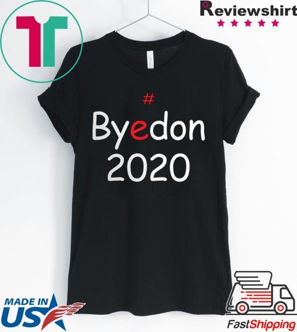 ByeDon 2020 Biden For President Funny Anti Trump Tee Shirt