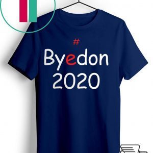 ByeDon 2020 Biden For President Funny Anti Trump Tee Shirt