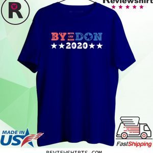 ByeDon 2020 Joe Biden 2020 American Election Bye Don T-Shirts