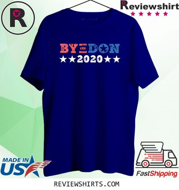 ByeDon 2020 Joe Biden 2020 American Election Bye Don T-Shirts