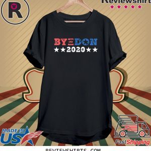 ByeDon 2020 Joe Biden 2020 American Election Bye Don T-Shirts