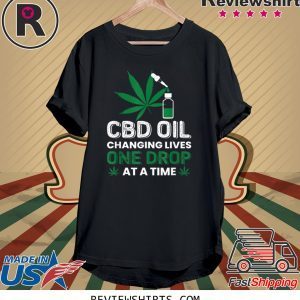 CBD Oil Changing Lives One Drop At A Time 2020 T-Shirt