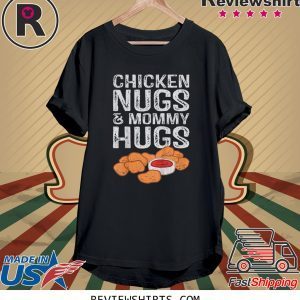 Chicken Nugs And Mommy Hugs Unisex T-Shirts