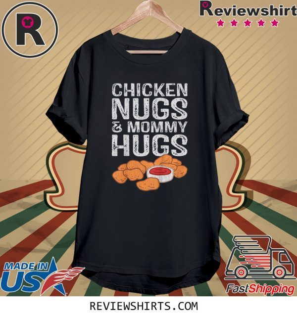 Chicken Nugs And Mommy Hugs Unisex T-Shirts