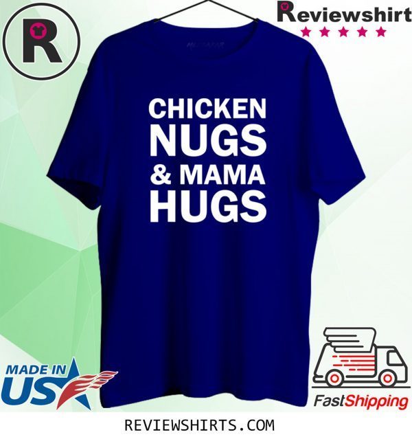 Chicken Nugs and Mama Hugs for Nugget Lover Unisex T-Shirts