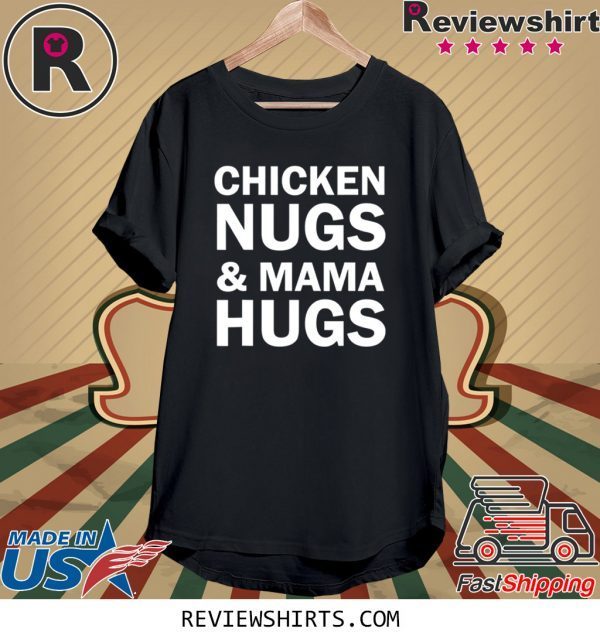 Chicken Nugs and Mama Hugs for Nugget Lover Unisex T-Shirts