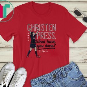 Christen Press What Have You Done 2020 T-Shirts