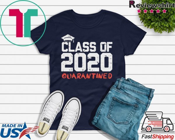 Class 2020 Quarantined Shirt Funny Graduation Gift Social Distancing Graduate Shirt