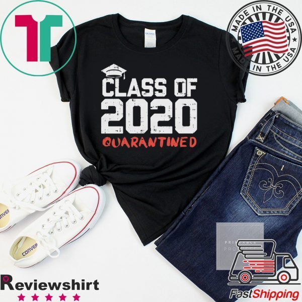 Class 2020 Quarantined Shirt Funny Graduation Gift Social Distancing Graduate Shirt