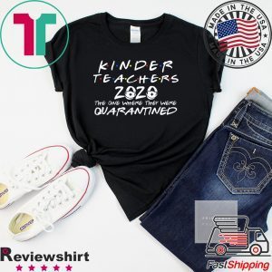 Class Of 2020 Graduation Kinder Teacher Funny Quarantine T-Shirt