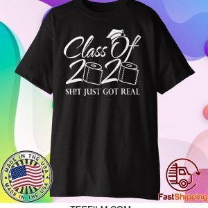 Class Of 2020 Quarantine Graduation Just Got Real Shirt