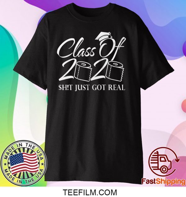 Class Of 2020 Quarantine Graduation Just Got Real Shirt