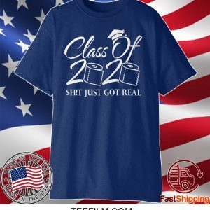 Class Of 2020 Quarantine Graduation Just Got Real Shirt