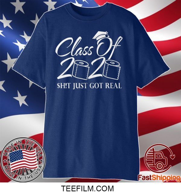 Class Of 2020 Quarantine Graduation Just Got Real Shirt