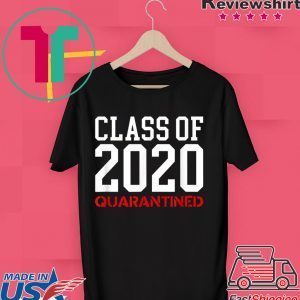 Class Of 2020 Quarantined - Funny Apocalypse Sick Flu Meme T-Shirt