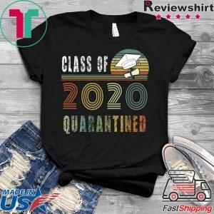 Class Of 2020 Quarantined shirt vintage Class In Quarantine T-Shirt