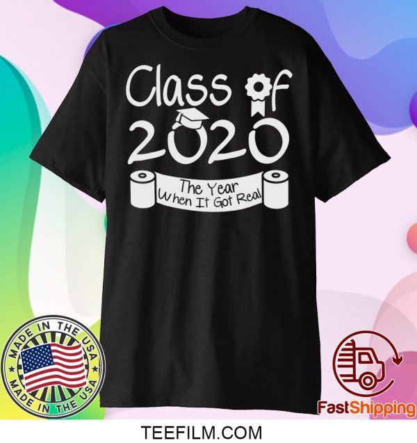 Class Of 2020 Shirt When Shit Got Real Class Teachers Seniors 2020 Shirt Seniors Class Of 2020 Shirt