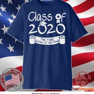 Class Of 2020 Shirt When Shit Got Real Class Teachers Seniors 2020 Shirt Seniors Class Of 2020 Shirt