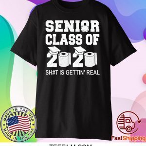 Class Of 2020 Shit Is Getting Real Graduation Graduate Toilet Paper Social Distancing Senior T-Shirt