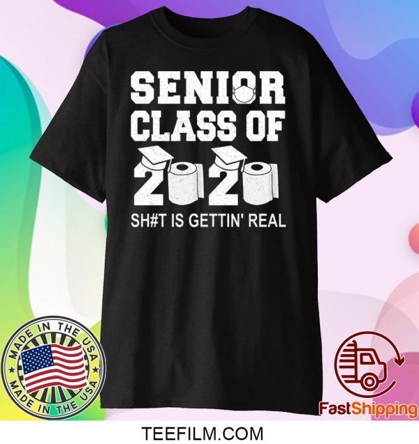 Class Of 2020 Shit Is Getting Real Graduation Graduate Toilet Paper Social Distancing Senior T-Shirt