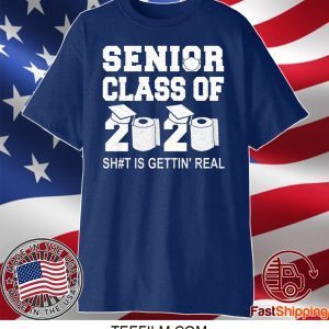 Class Of 2020 Shit Is Getting Real Graduation Graduate Toilet Paper Social Distancing Senior T-Shirt