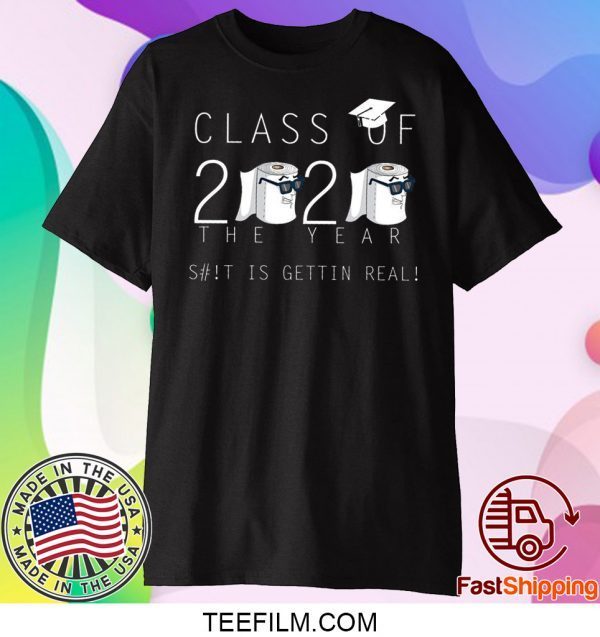 Class Of 2020 The Year When Shit Got Real Class Teachers Seniors 2020 Shirt