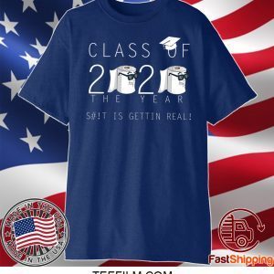 Class Of 2020 The Year When Shit Got Real Class Teachers Seniors 2020 Shirt