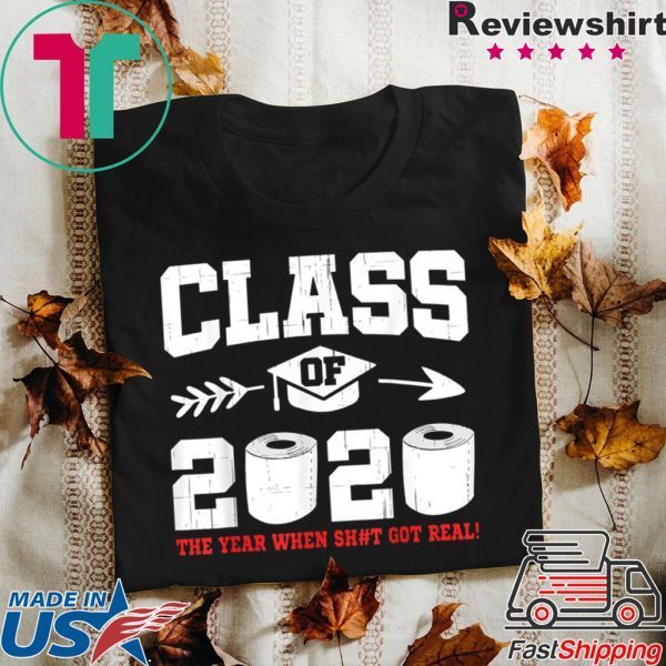 Class Of 2020 The Year When Shit Got Real Social Distancing T-Shirt