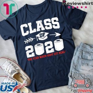 Class Of 2020 The Year When Shit Got Real Social Distancing T-Shirt