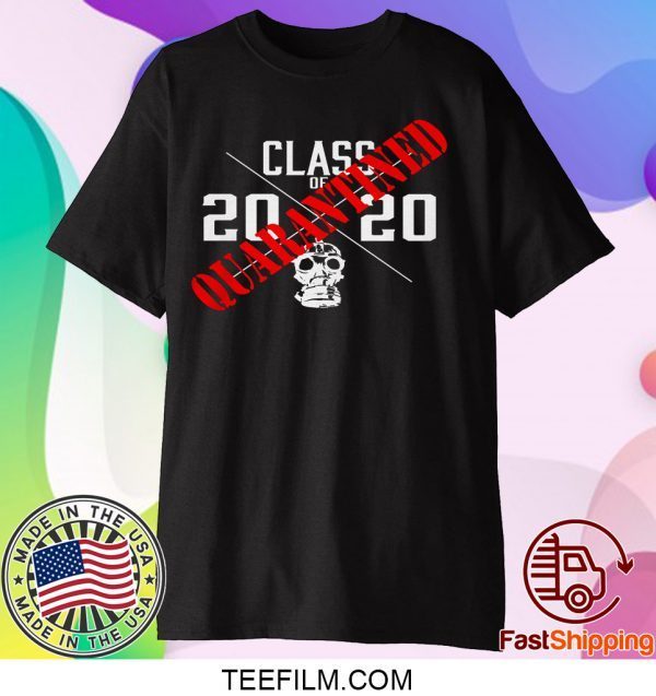 Class Of 2020 Virus - Class Of 2020 Quarantined Shirt