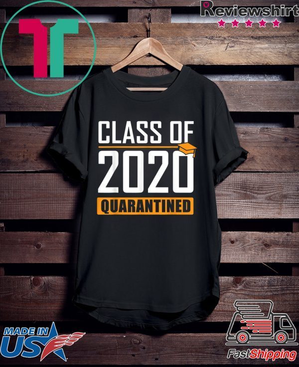 Class of 2020 Quarantined Graduation Senior Quarantine T-Shirt