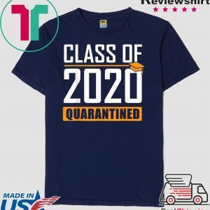 Class of 2020 Quarantined Graduation Senior Quarantine T-Shirt