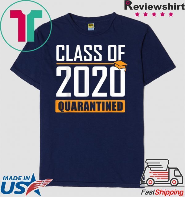 Class of 2020 Quarantined Graduation Senior Quarantine T-Shirt