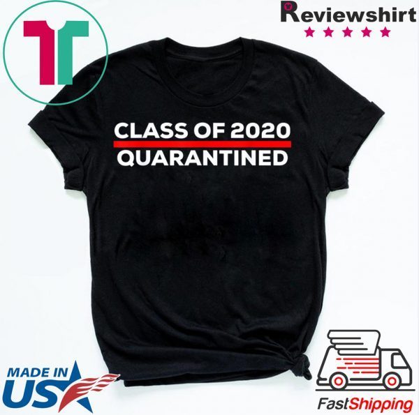 Class of 2020 Quarantined Graduation Seniors Cool Gift T-Shirt