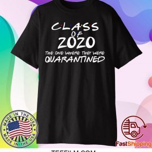 Class of 2020 T-Shirt Friends T-shirt Quarantine T-shirt