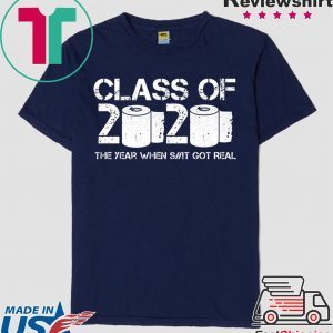 Class of 2020 The Year When Shit Got Real 2020 TP Apocalypse Shirt