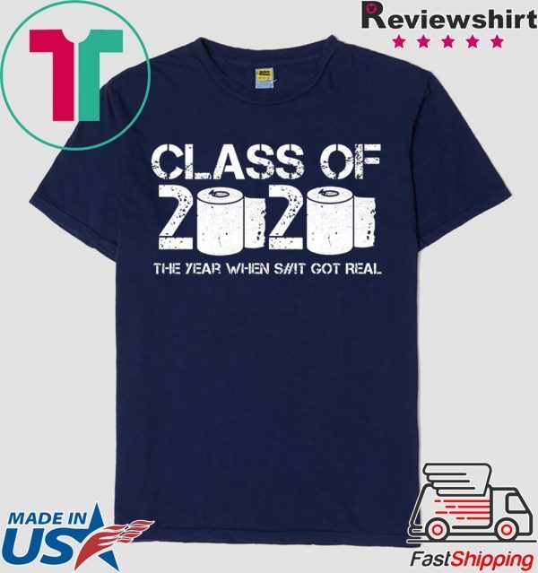 Class of 2020 The Year When Shit Got Real 2020 TP Apocalypse Shirt