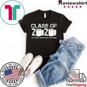 Class of 2020 The Year When Shit Got Real 2020 TP Apocalypse Shirt