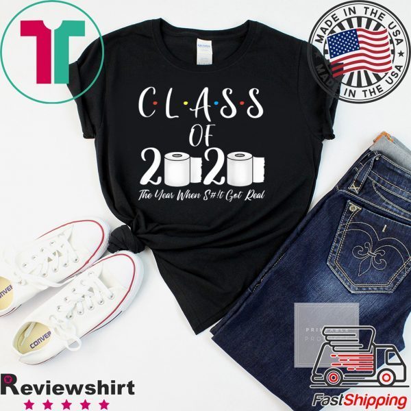 Class of 2020 The Year When Shit Got Real 2020 TP Apocalypse T-Shirt