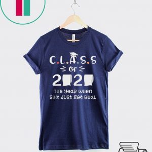 Class of 2020 The Year When Shit Got Real Funny Toilet Paper T-Shirt