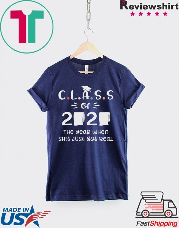 Class of 2020 The Year When Shit Got Real Funny Toilet Paper T-Shirt