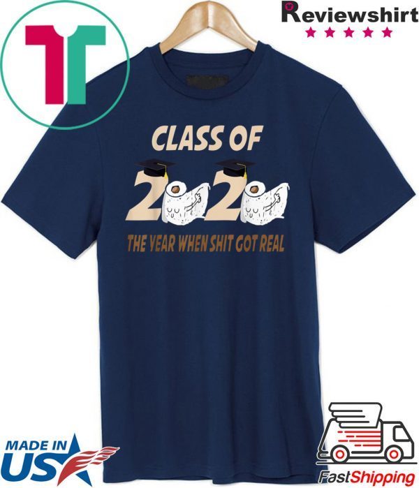 Class of 2020 The Year When Shit Got Real Funny toilet paper T-Shirt