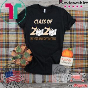 Class of 2020 The Year When Shit Got Real Funny toilet paper T-Shirt