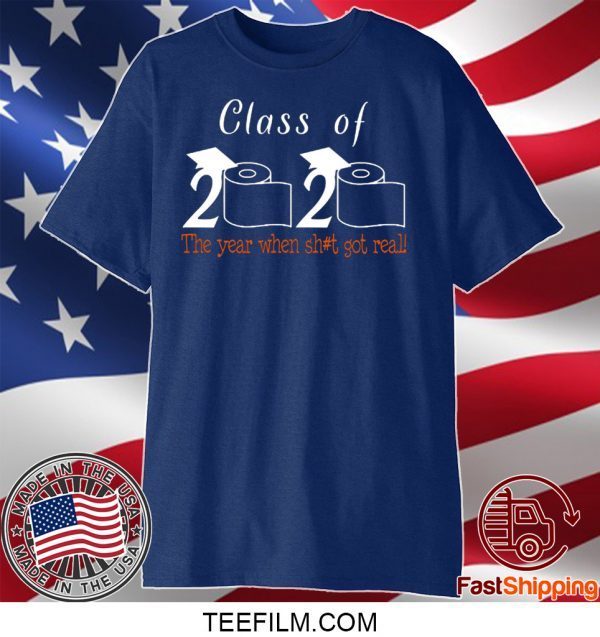 Class of 2020 The Year When Shit Got Real Graduation - Class Of 2020 Quarantined T-Shirt