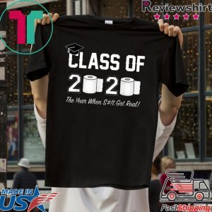 Class of 2020 The Year When Shit Got Real Graduation Apocalypse T-Shirt