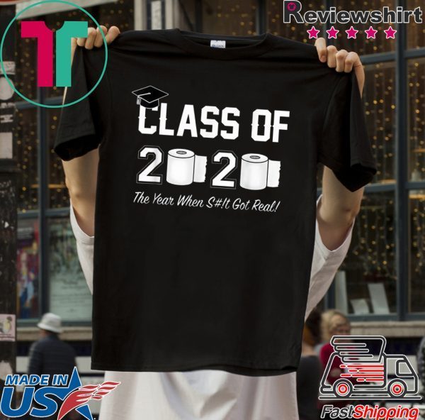 Class of 2020 The Year When Shit Got Real Graduation Apocalypse T-Shirt