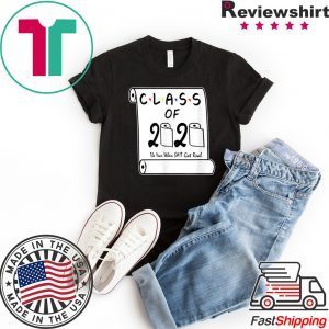 Class of 2020 The Year When Shit Got Real Graduation Limited T-Shirts